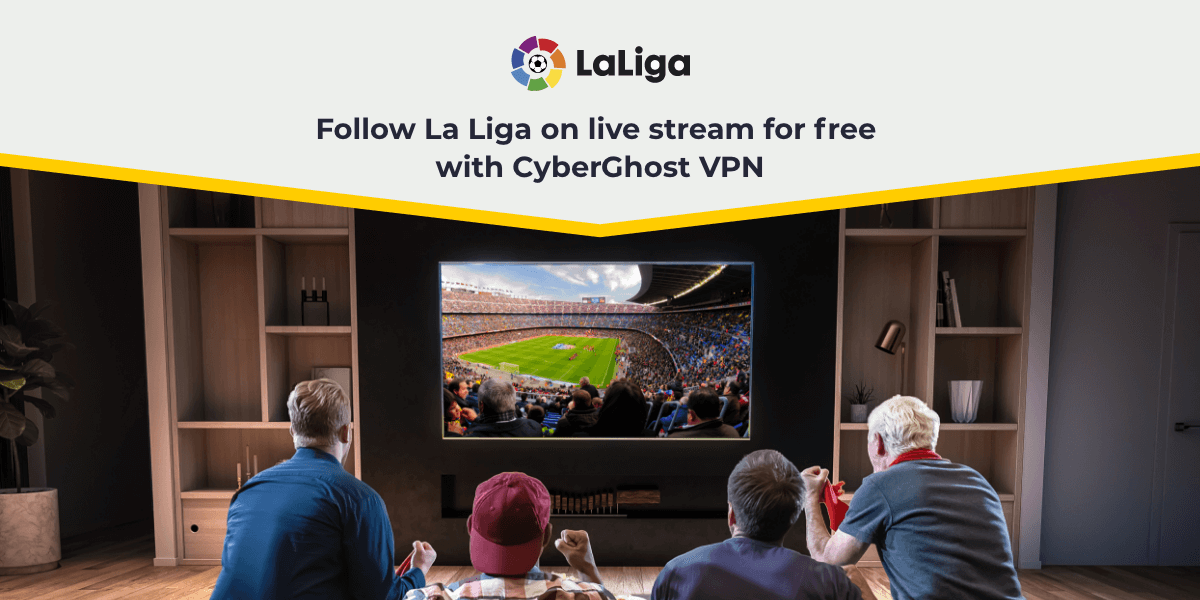 Watch La Liga on live stream for free with CyberGhost VPN
